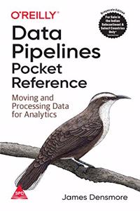 Data Pipelines Pocket Reference: Moving And Processing Data For Analytics (Grayscale Indian Edition)