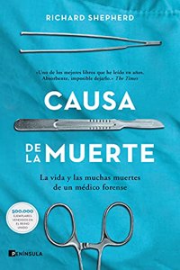 Causa de la muerte: La vida y las muchas muertes de un medico forense