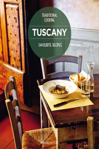 Tuscany Favourite Recipes: Traditional Cooking