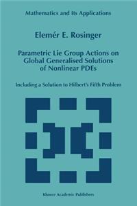 Parametric Lie Group Actions on Global Generalised Solutions of Nonlinear Pdes