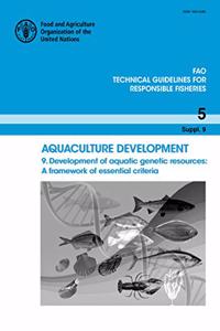 Aquaculture Development. 9. Development of Aquatic Genetic Resources: A Framework of Essential Criteria