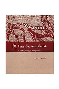 Of bug, bee and beast: a book of poetry for young adults