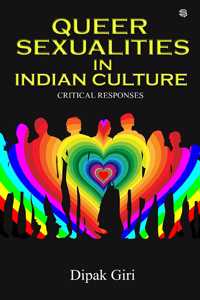 Queer sexualities In Indian Culture : Critical Responses