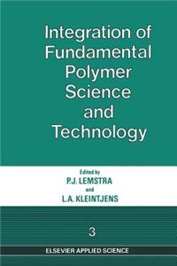 Integration of Fundamental Polymer Science and Technology--3