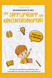 Konzentrationstraining fur Kinder - Vom Zappelphilipp zum Konzentrationsprofi