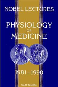 Nobel Lectures In Physiology Or Medicine 1981-1990