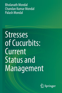 Stresses of Cucurbits: Current Status and Management