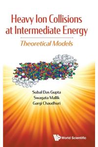 Heavy Ion Collisions At Intermediate Energy: Theoretical Models