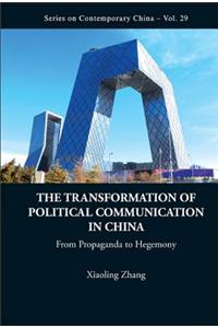 Transformation of Political Communication in China, The: From Propaganda to Hegemony
