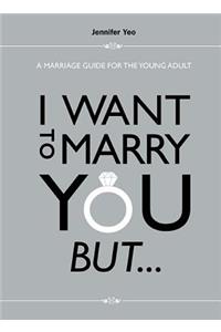 I Want to Marry You But...: A Marriage Guide for the Young Adult