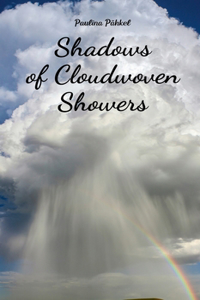 Shadows of Cloudwoven Showers