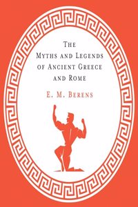 Myths and Legends of Ancient Greece and Rome