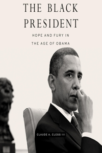 Black President: Hope and Fury in the Age of Obama