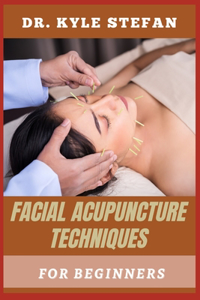 Facial Acupunture Techniques for Beginners