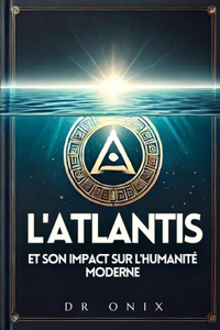 L'Atlantis Et Son Impact Sur l'Humanité Moderne