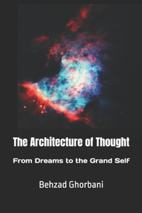 Architecture of Thought: From Dreams to the Grand Self