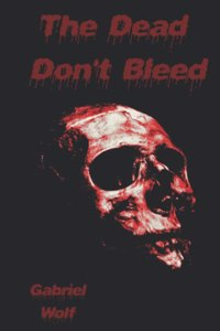 Dead Don't Bleed