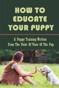 How To Educate Your Puppy