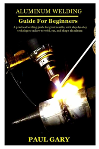 Aluminum Welding Guide for Beginners