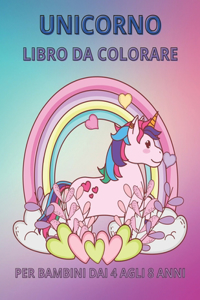 Unicorno libro da colorare Per bambini dai 4 agli 8 anni: Un divertente libro di esercizi per bambini per imparare, colorare, 100 pagine (Italiano)