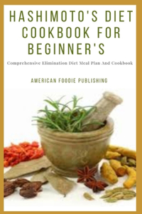 Hashimoto's Diet Cookbook For Beginner's