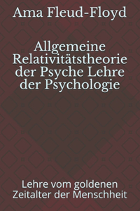 Allgemeine Relativitätstheorie der Psyche Lehre der Psychologie