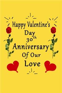 Happy Valentine's Day 30th Anniversary Of Our Love Notebook