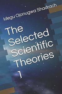 The Selected Scientific Theories 1