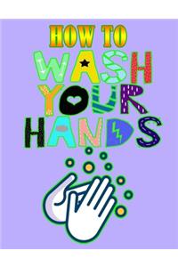 How To Wash Your Hands