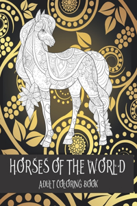 Horses of the World - Adult Coloring Book