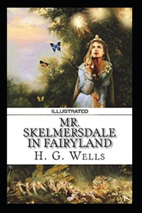Mr.Skelmersdale in Fairyland Illustrated