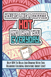You're Like A Coffee