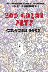 200 Color Pets - Coloring Book - Yorkshire Terriers, Birman, Irish Wolfhounds, Asian, Redbone Coonhounds, other