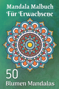 Mandala Malbuch für Erwachsene 50 Blumen Mandalas