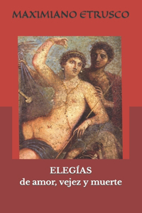 ELEGÍAS de amor, vejez y muerte
