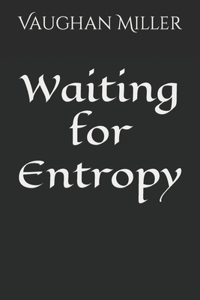 Waiting for Entropy