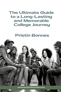 Ultimate Guide to a Long-Lasting and Memorable College Journey