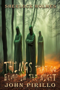 Sherlock Holmes, Things That Go Bump In The Night