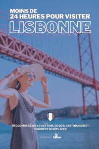 Moins de 24 Heures Pour Visiter Lisbonne