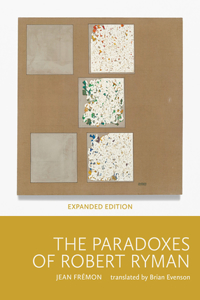 Paradoxes of Robert Ryman: Expanded Edition