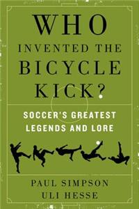 Who Invented the Bicycle Kick?