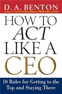 How to Act Like a CEO