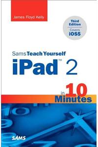 Sams Teach Yourself Ipad 2 in 10 Minutes
