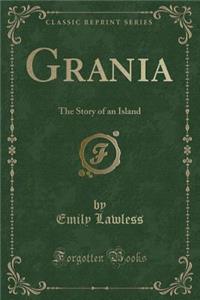 Grania: The Story of an Island (Classic Reprint)