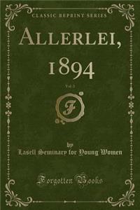 Allerlei, 1894, Vol. 3 (Classic Reprint)