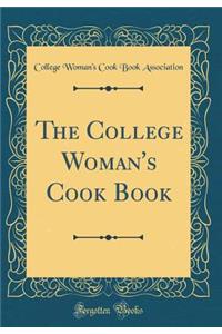 The College Woman's Cook Book (Classic Reprint)