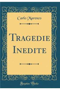 Tragedie Inedite (Classic Reprint)