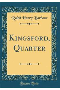 Kingsford, Quarter (Classic Reprint)