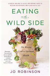 Eating on the Wild Side: The Missing Link to Optimum Health