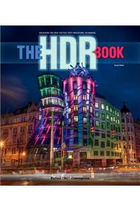 The Hdr Book: Unlocking the Pros' Hottest Post-Processing Techniques